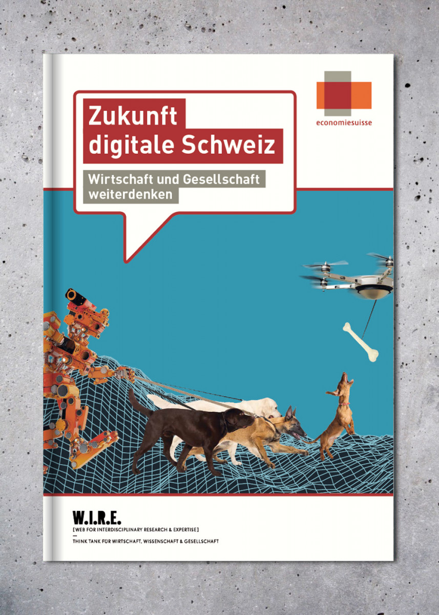 ZUKUNFT DIGITALE SCHWEIZ - WIRTSCHAFT UND GESELLSCHAFT WEITER DENKEN - W.I.R.E.