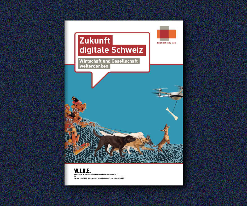 SWITZERLAND'S DIGITAL FUTURE - THE ECONOMY AND SOCIETY OF TOMORROW - W.I.R.E.