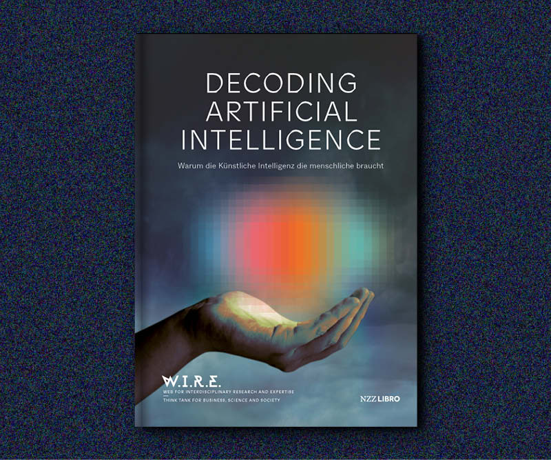 DECODING ARTIFICIAL INTELLIGENCE - WARUM DIE KÜNSTLICHE INTELLIGENZ DIE MENSCHLICHE BRAUCHT - W.I.R.E.
